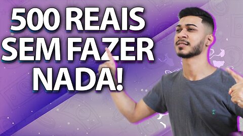 FOI ASSIM QUE EU SAQUEI 500 REAIS SEM FAZER NADA!