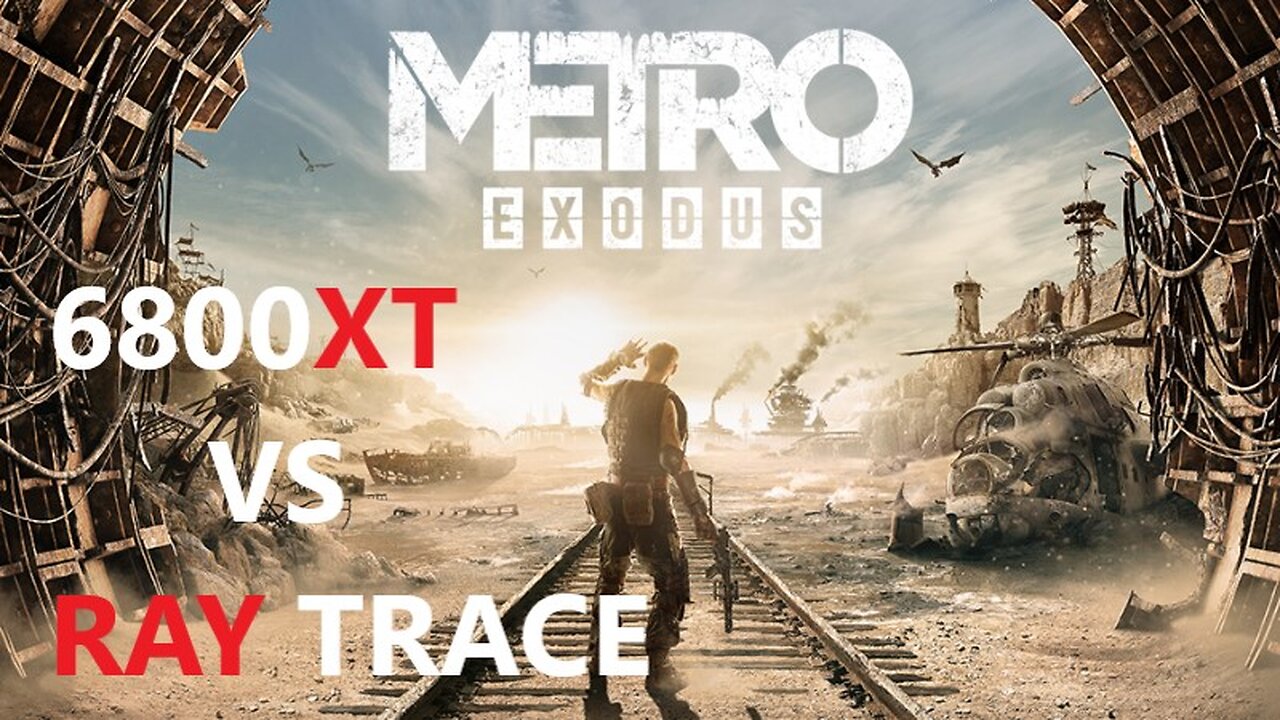 Metro Exodus Enhanced 4K 6800XT | 5600X VS RAY TRACE