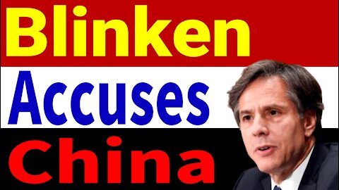 Secretary of State Blinken accuses China in "Annual Report"!