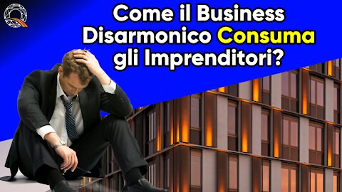 📟 Come il Business Disarmonico Consuma gli Imprenditori?