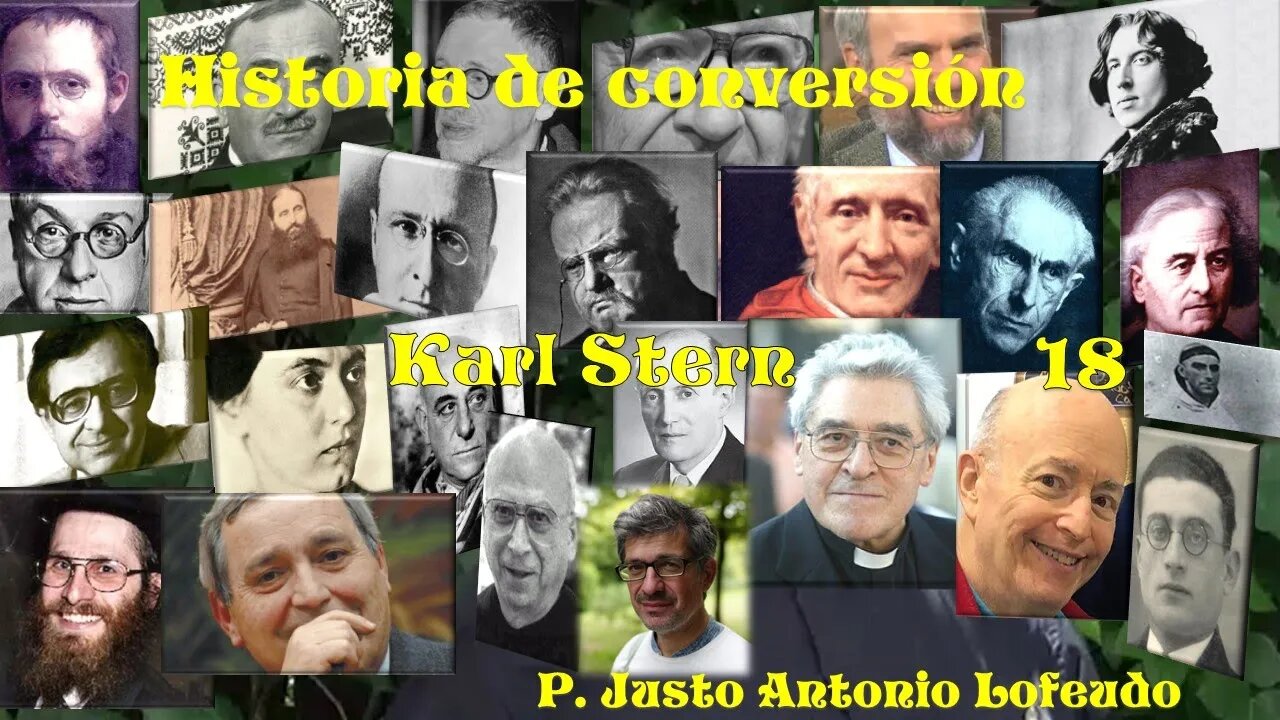 18. Historia de conversión: Karl Stern. P. Justo Antonio Lofeudo.