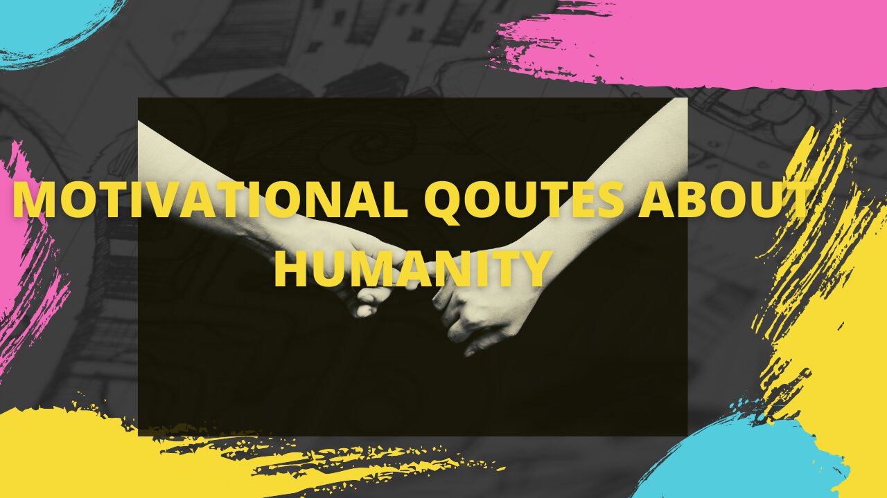 Motivational Qoutes About Humanity