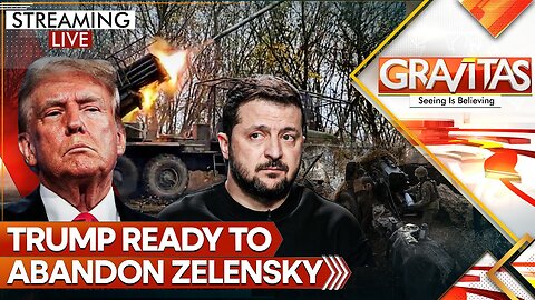 Russia-Ukraine War: Trump Ready To Ditch Zelensky | GRAVITAS LIVE | World News | WION