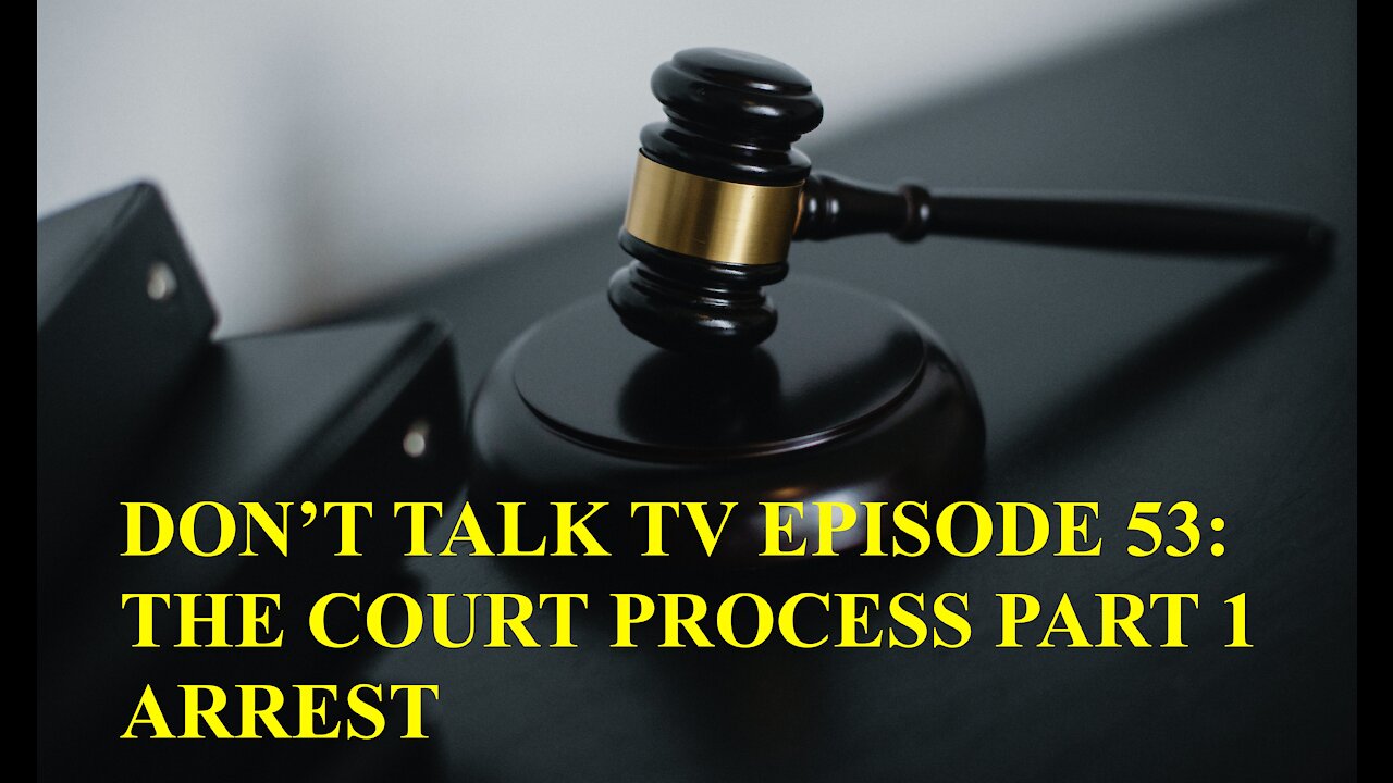 Don't Talk TV Episode 53: Part 1 Arrest