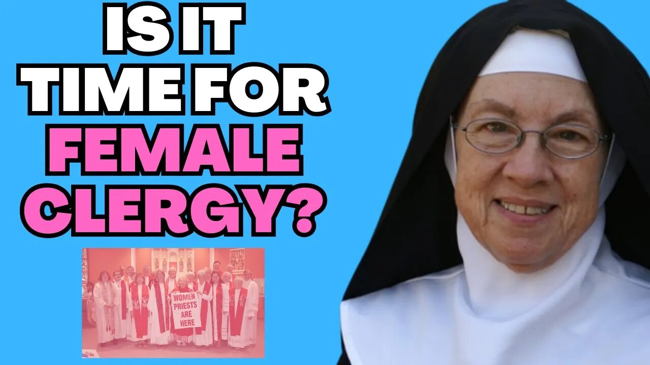 Mother Miriam: Is it Time for FEMALE Clergy in the Catholic Church??!