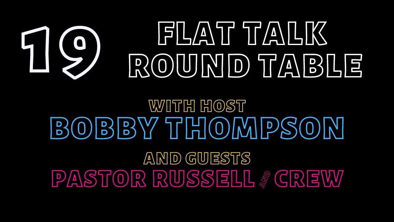 Flat Talk Round Table Episode 19 With Pastor Russell And Crew