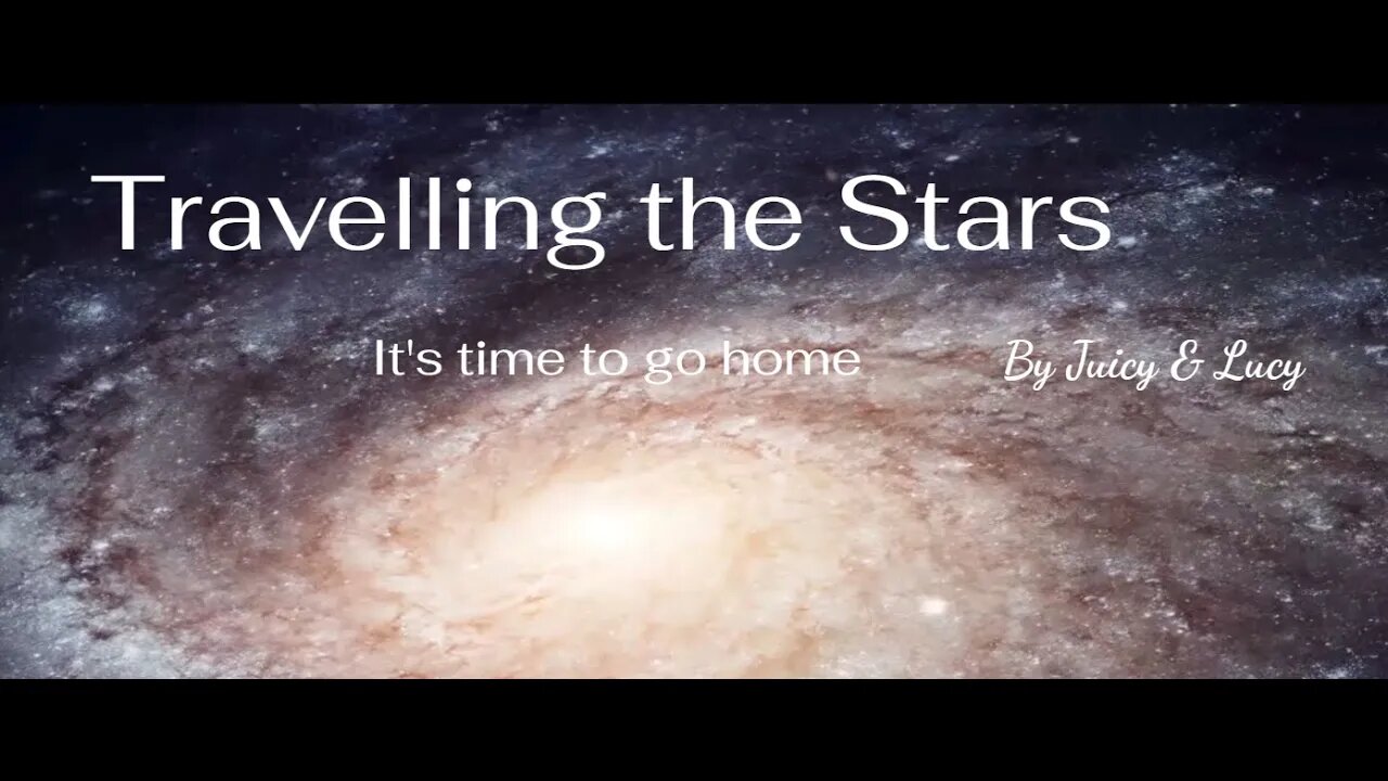 Travelling the Stars its time to go home