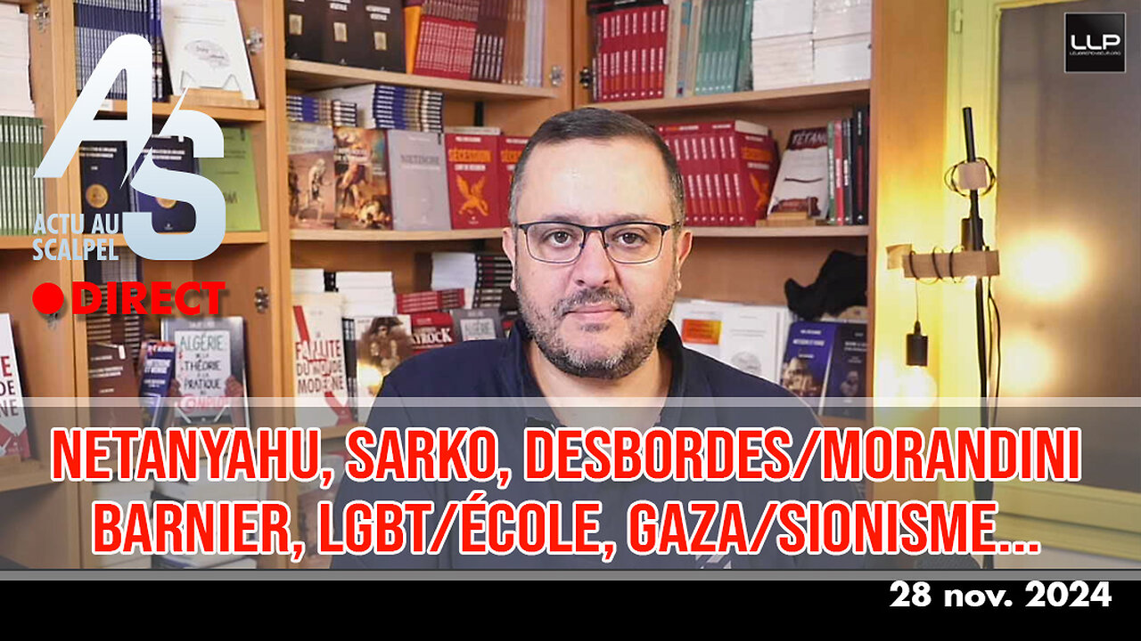 Actu Scalpel 28 nov. 24 : Netanyahu, Sarko, Desbordes/Morandini, Barnier, LGBT/école, Gaza/Sionisme