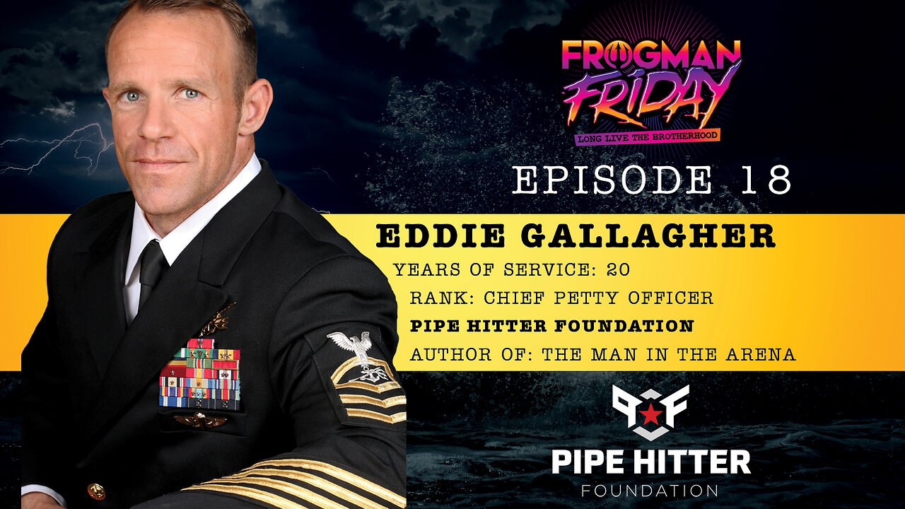 EP 18: Navy SEAL, Eddie Gallagher with Pipe Hitter Foundation