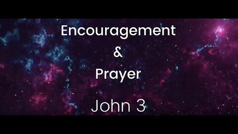 Encouragement and Prayer - John 3