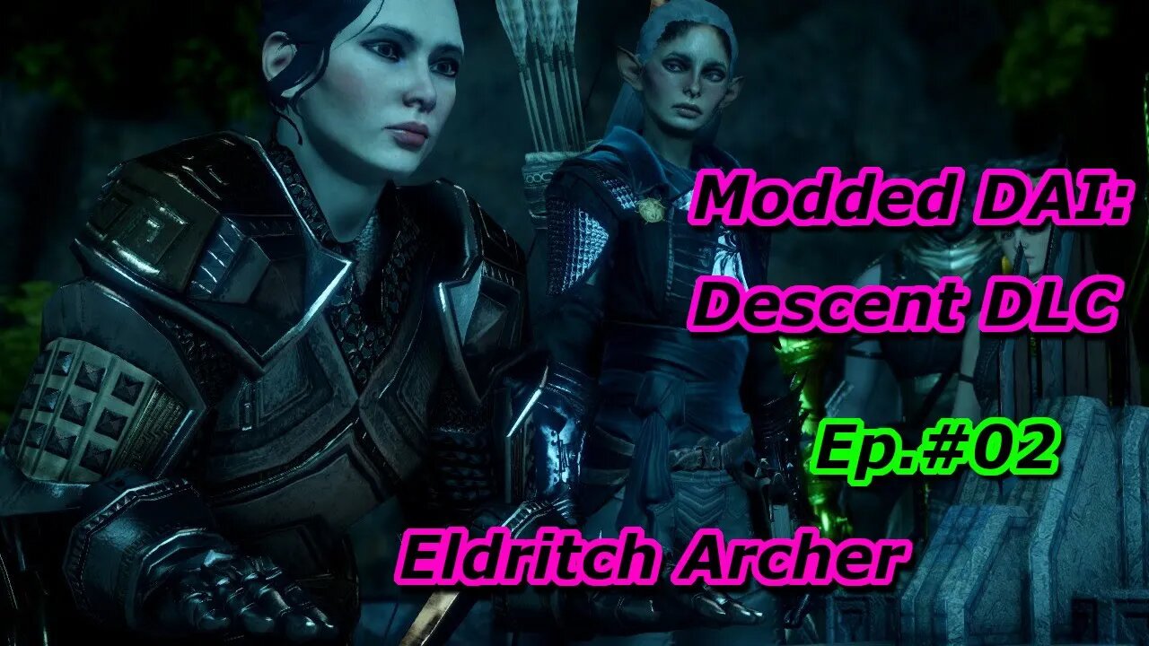 Modded DAI: The Descent DLC Ep#2 Eldritch Archer