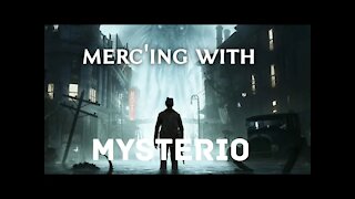 Merc'ing with Mysterio. Ep2 I got a bad feeling about this!