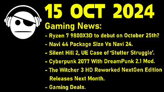 Gaming News | 9800 X3D | RDNA 4 | Silent Hill 2 | Cyberpunk | The Witcher 3 | Deals | 15 OCT 2024