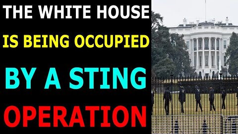 THE WHITE HOUSE IS BEING OCCUPIED BY STING OPERATION - TRUMP NEWS