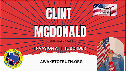 TEXAS BORDER SHERIFFS COALITION CLINT MCDONALD - Awake To Truth Ministry