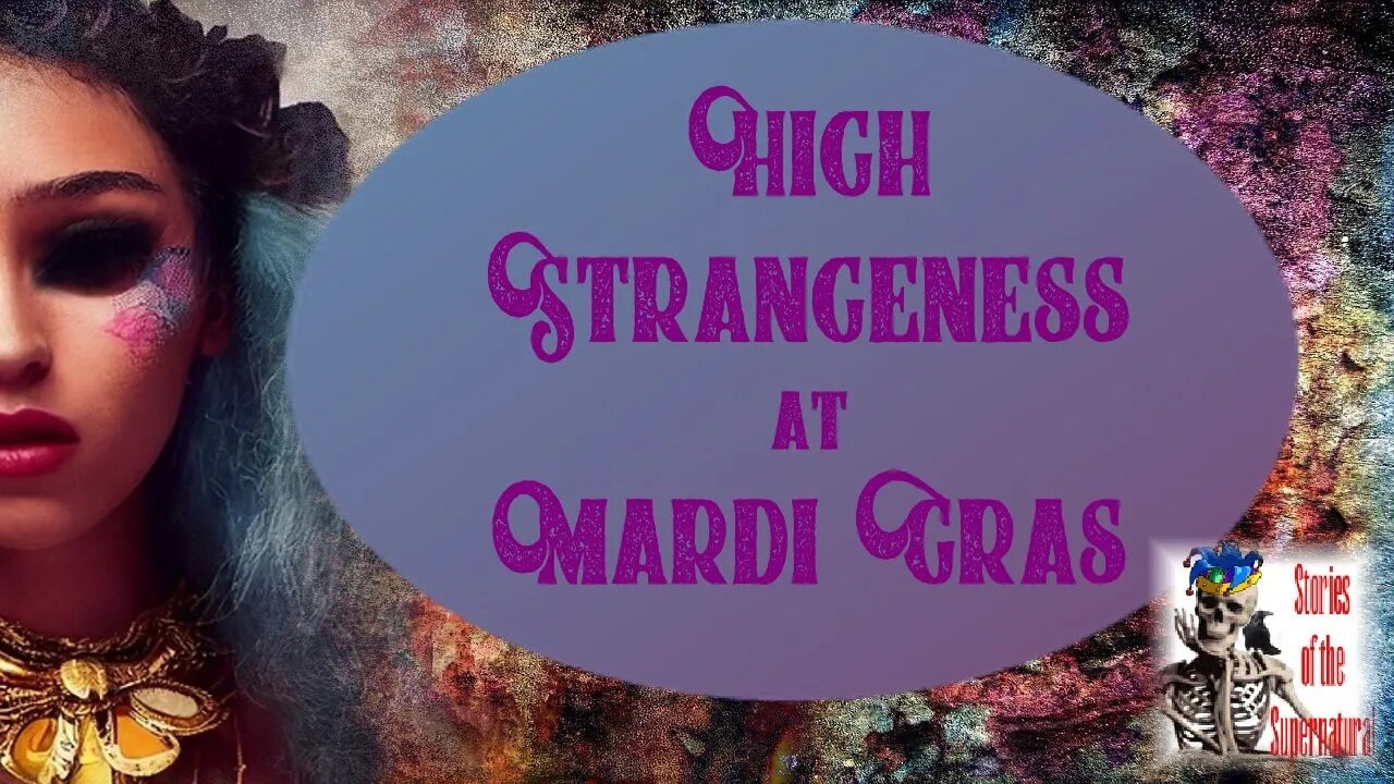 High Strangeness at Mardi Gras