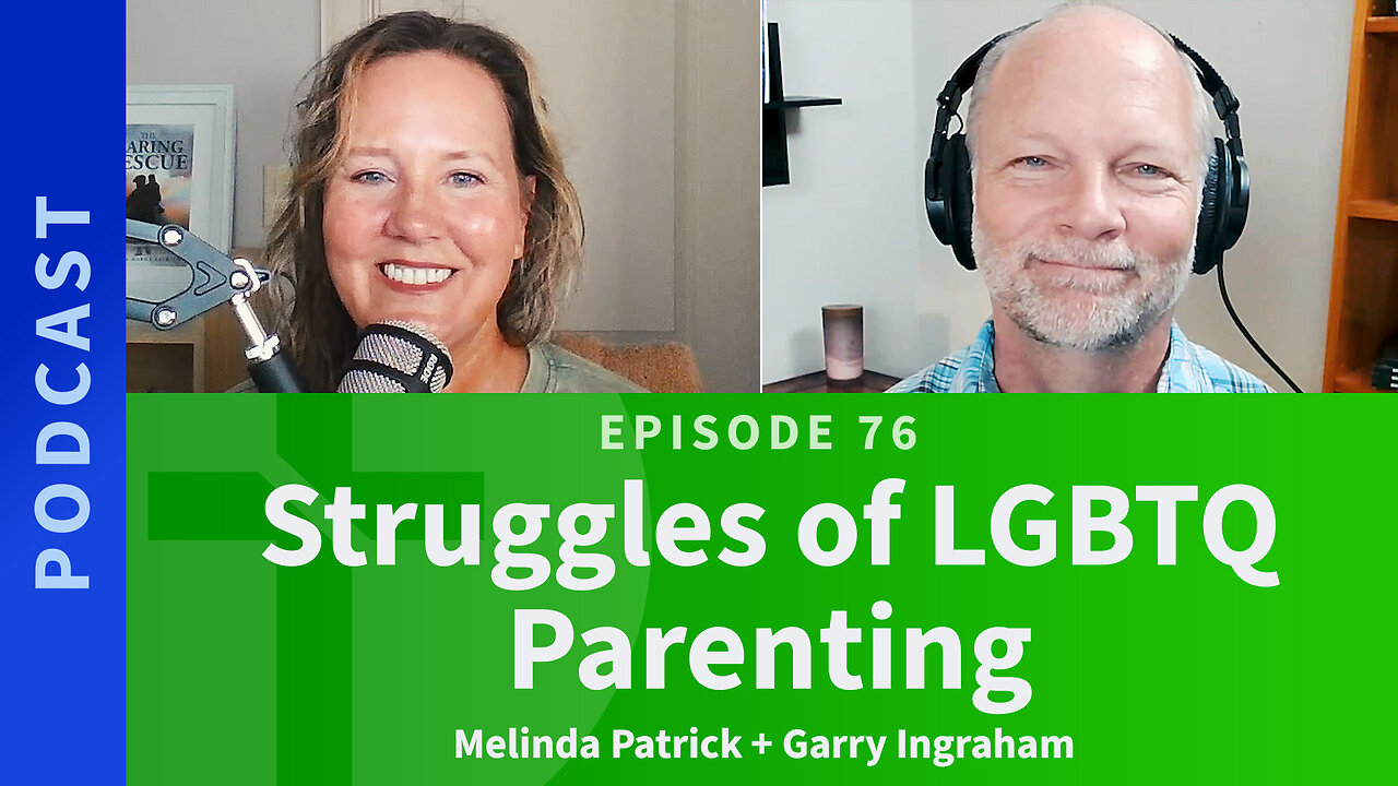 76: Struggles of LGBTQ Parenting | Melinda Patrick & Garry Ingraham