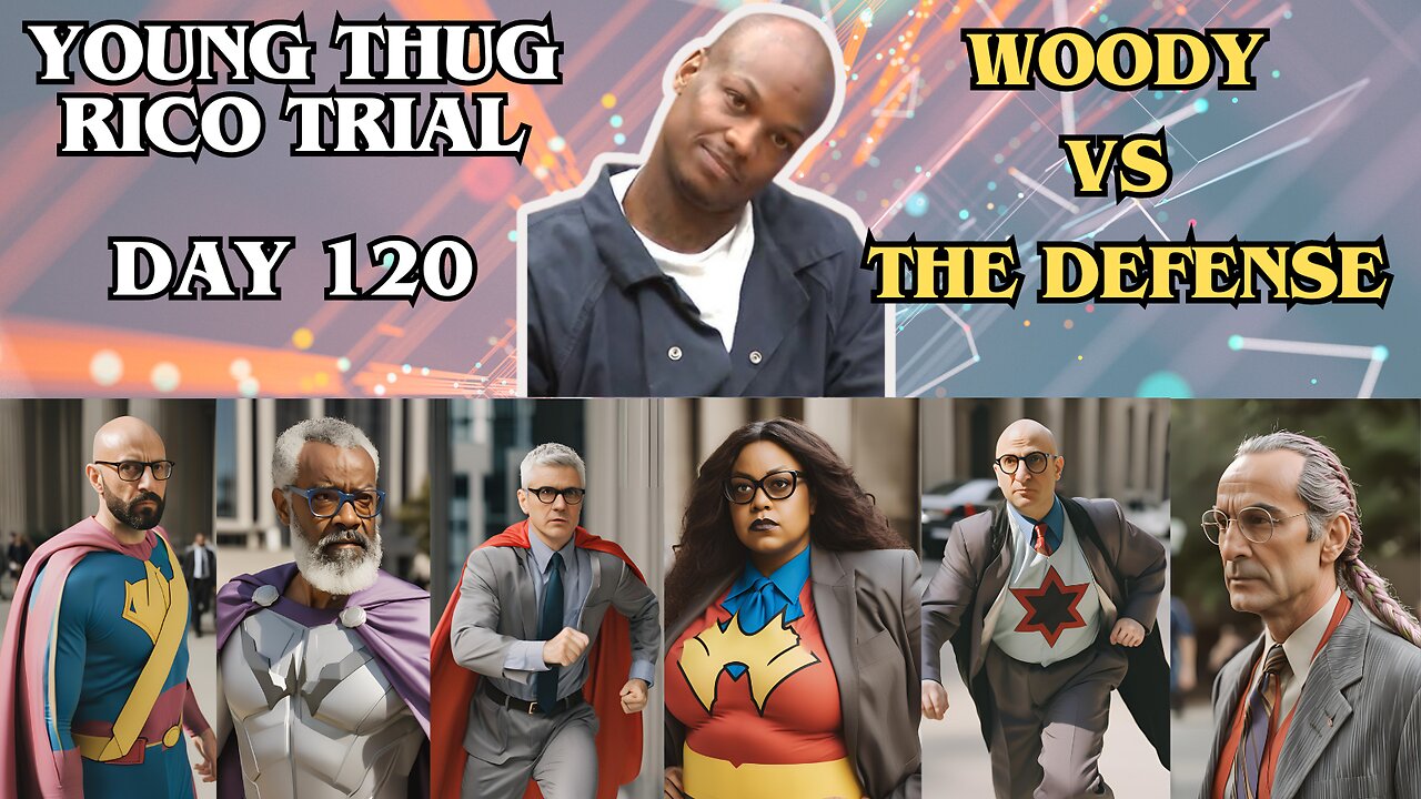 Young Thug RICO Trial - Day 120 - Woody vs The Defense