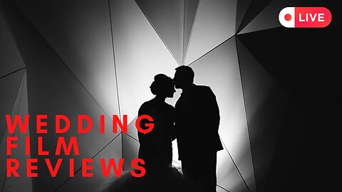 Reviewing YOUR Wedding Films [Submit NOW!]