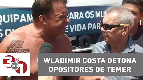 Deputado "tatuado" Wladimir Costa detona opositores de Michel Temer