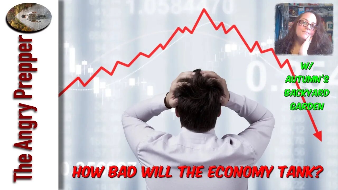 How Bad Will The Economy Tank? w/ Guest: Autumn's Backyard Garden