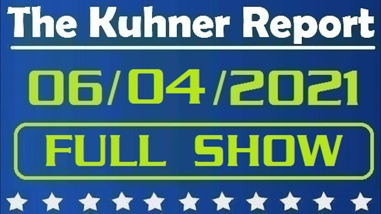 The Kuhner Report 06/04/2021 [FULL SHOW] Faucigate: Fauci Lied, Thousands Died