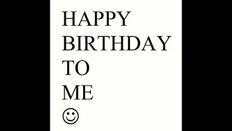 Happy birthday to me