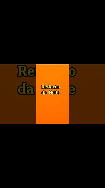 REFLEXÃO DA NOITE. #shorts.