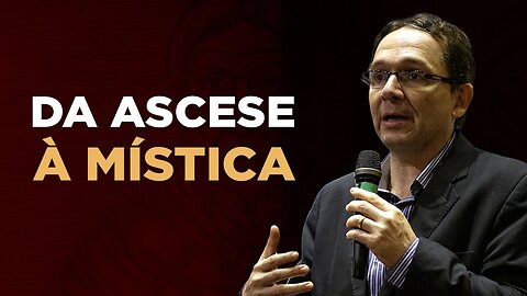 Da Ascese à Mística - prof. Sidney Silveira