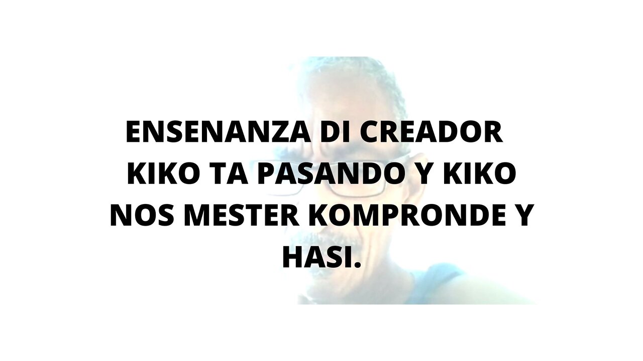 10FEBR22 ENSENANZA DI CREADOR KIKO TA PASANDO Y KIKO NOS MESTER KOMPRONDE Y HASI.