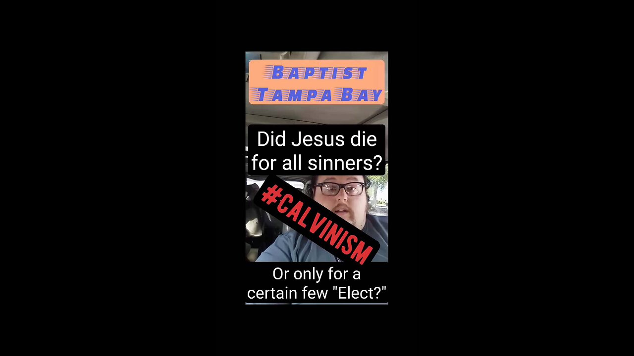 Did Jesus die to offer salvation to all, or only a predestined Elect few? - Calvinism Debunked