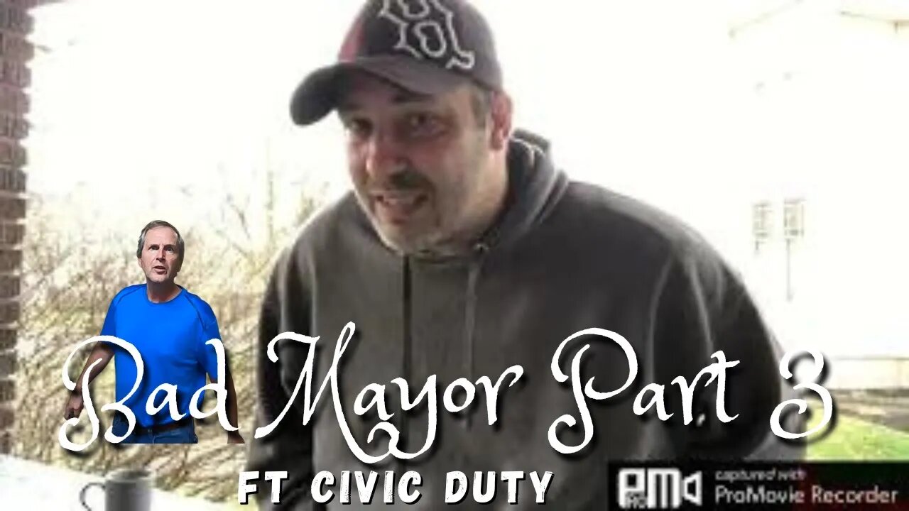 Bad Mayor Part 3 Ft Civic Duty