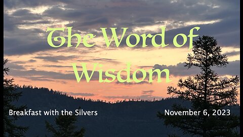 The Word of Wisdom - Breakfast with the Silvers & Smith Wigglesworth Nov 6