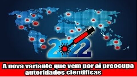 A nova variante já vem por ai, e preocupa autoridades cientificas