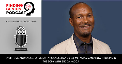 Symptoms and Causes of Metastatic Cancer and Cell Metastasis in the Body with Engda Hagos