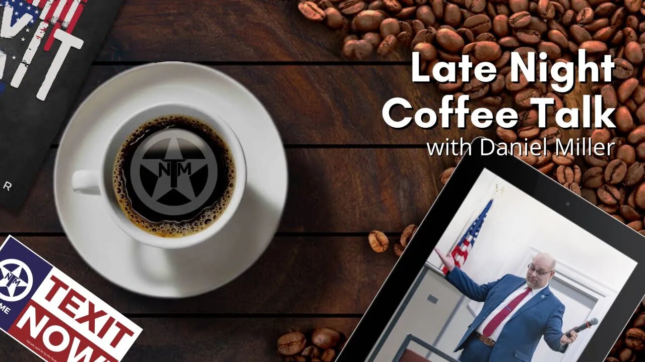 Late Night Coffee Talk: Latest on TEXIT Bill Filing, Misleading Media, & Opposition Lies