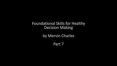 Foundational Skills for Healthy Decision Making - part 7