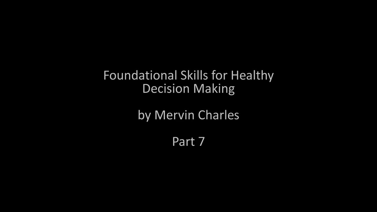 Foundational Skills for Healthy Decision Making - part 7