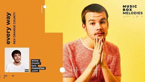 [Music box melodies] - Every Way by Rex Orange County