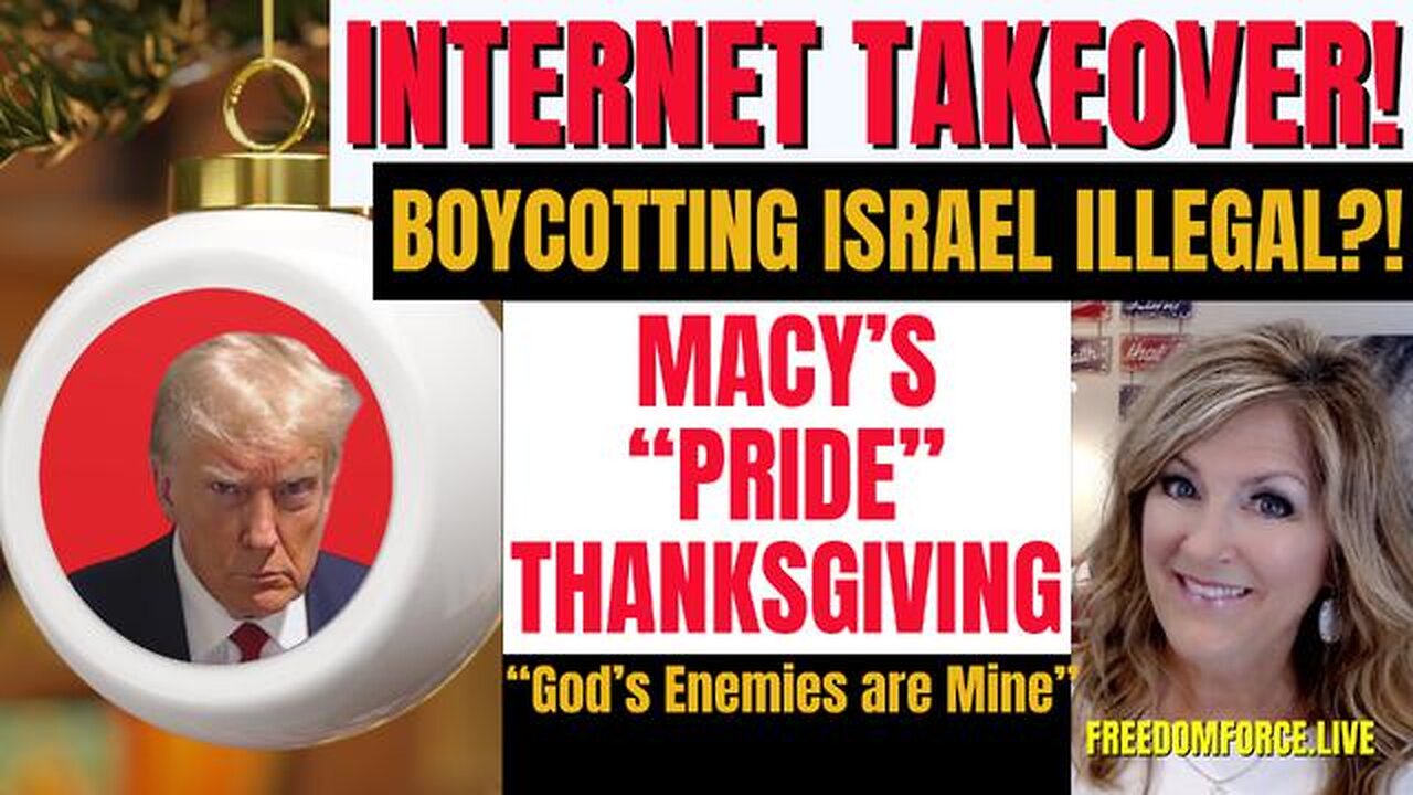 INTERNET TAKEOVER! BOYCOTTING ISRAEL ILLEGAL> MACY'S PRIDE THANKSGIVING, GOD'S ENEMIES 11-15-23