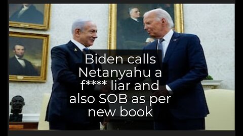 Us president Biden calls Israeli PM Netanyahu son of bitch as per Woodward's book hurricane Milton