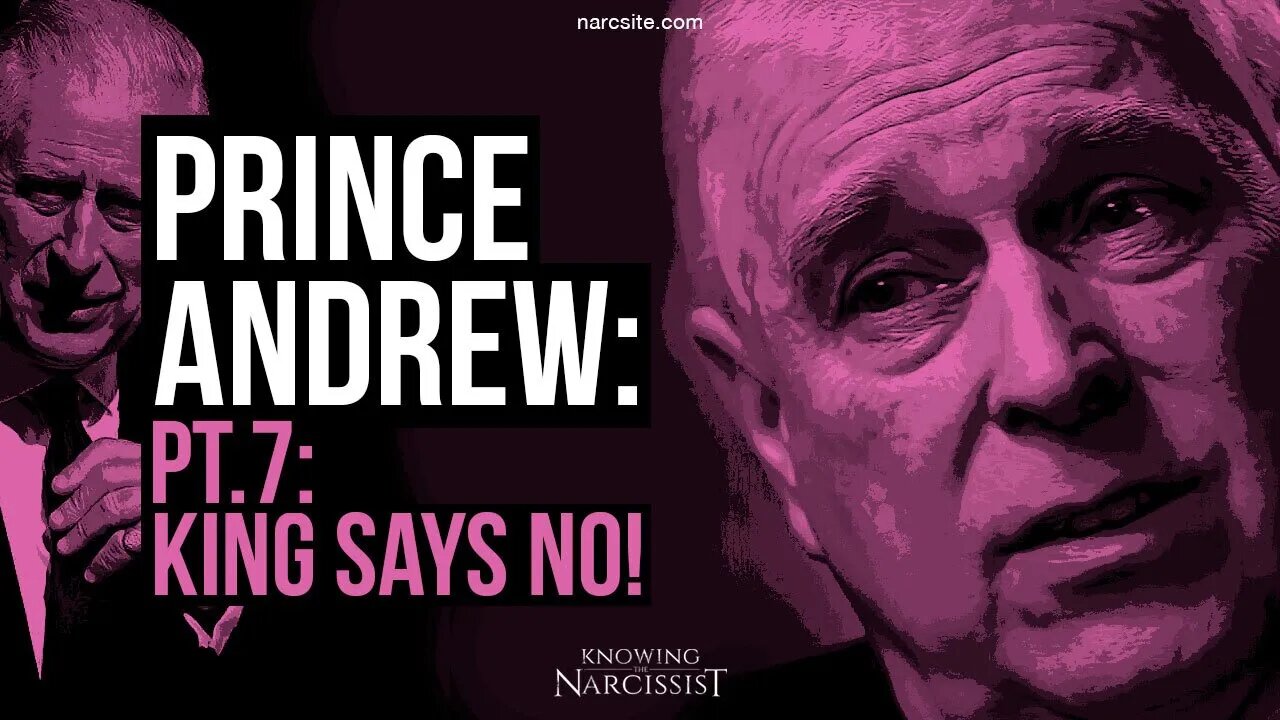 Prince Andrew Pt 7 : King Says No