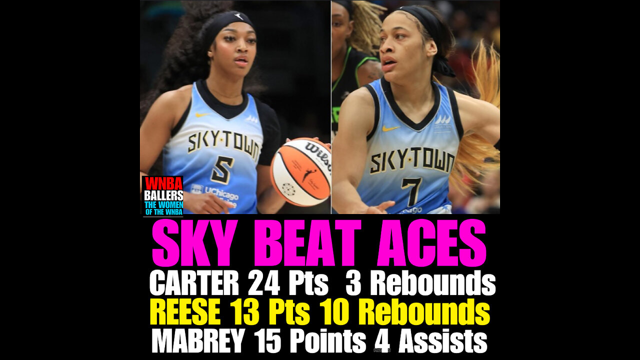 RBS #104 Carter scores 34, Reese records another double-double as Sky beat Aces 93-85