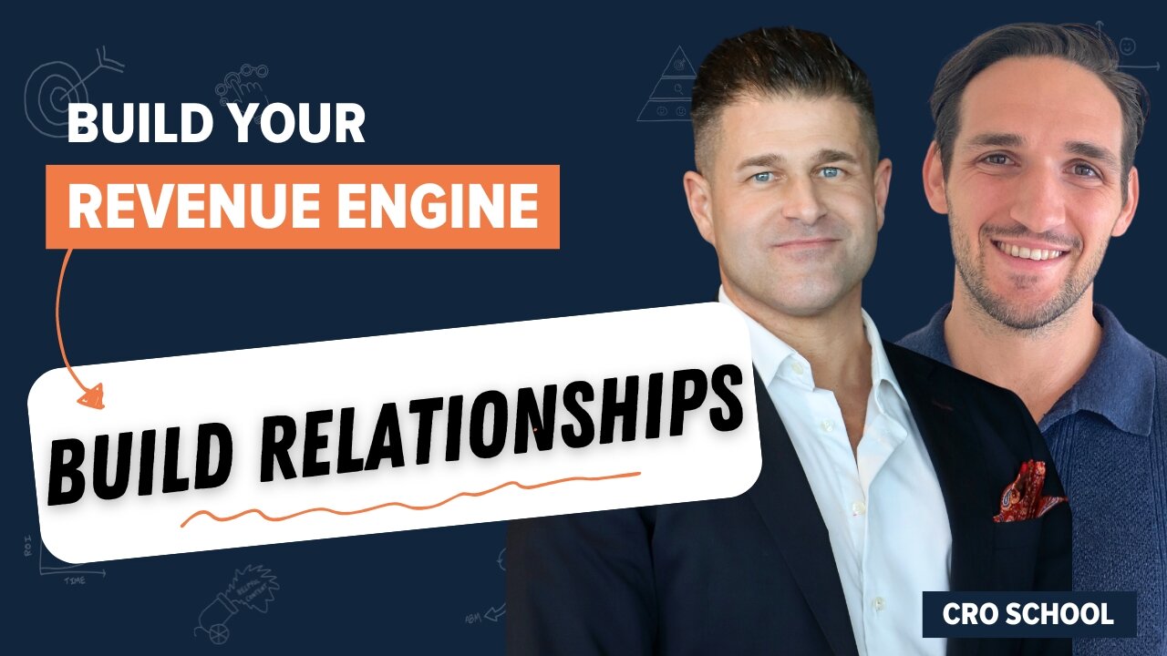 How to Build Relationships of Trust and Make Companies Want to Buy | CRO School - Part 3