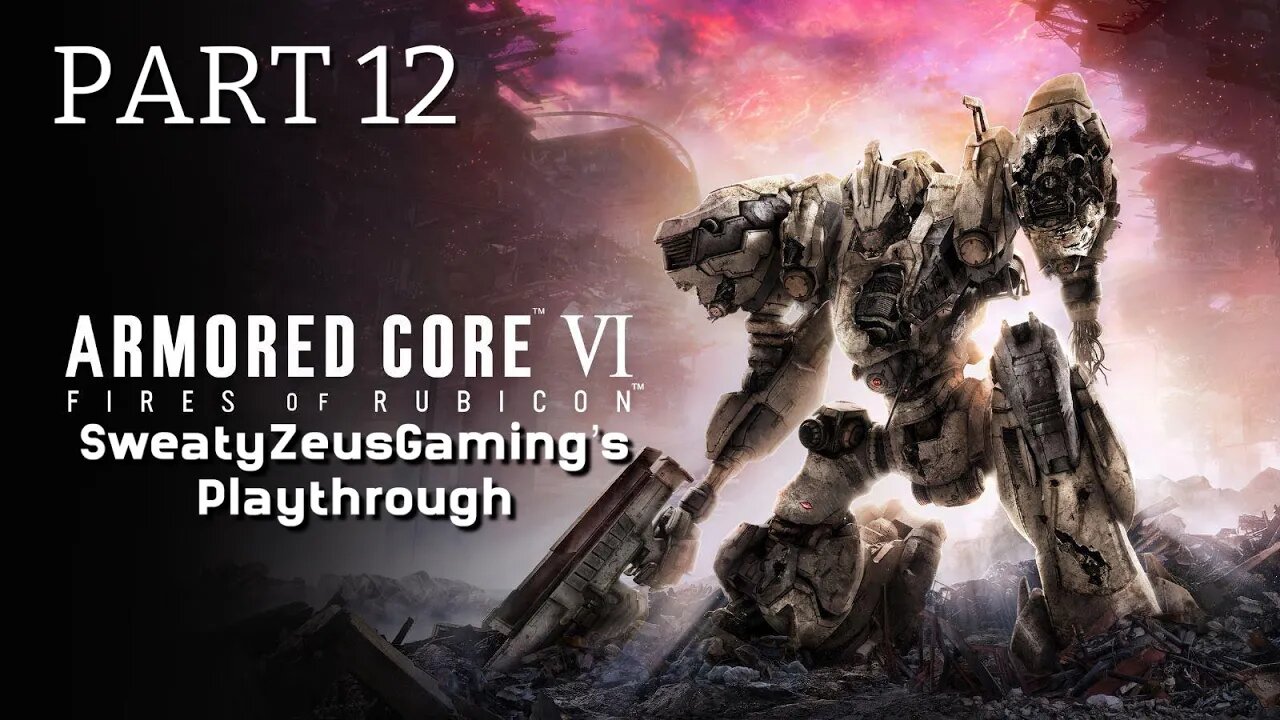 ARMORED CORE VI FIRES OF RUBICON: Part 12- Coral Explosion and Assassin Contract