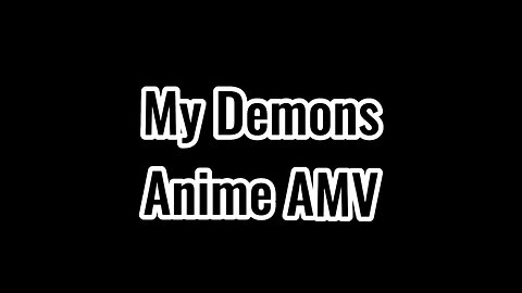 My Demons Anime AMV