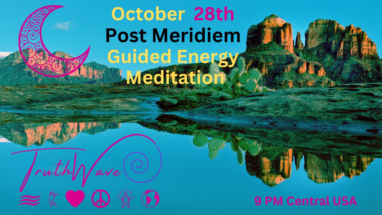 TruthWave Energy Meditation October 28th Post Meridiem 2024