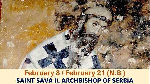The Lives of Saints: February 8/21 (N.S.) SAINT SAVA II, ARCHBISHOP OF SERBIA