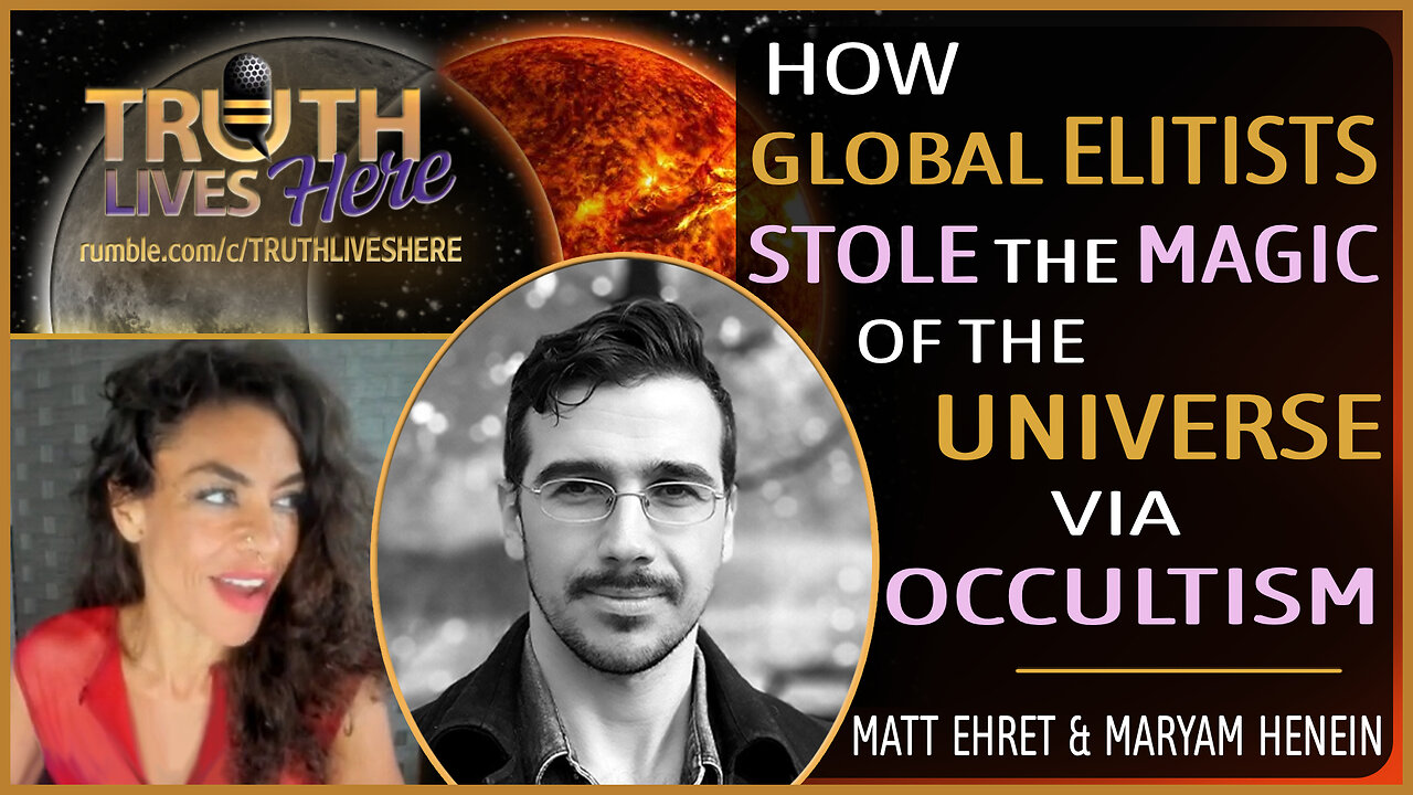 How Global Elitists Stole the Magic of the Universe via Occultism with Matt Ehret