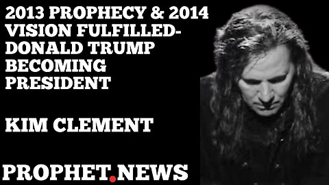 PROPHECY FULFILLED: KIM CLEMET’S 2013 & 2014 PROPHECY & VISION ABOUT DONALD TRUMP BECOMING PRESIDENT